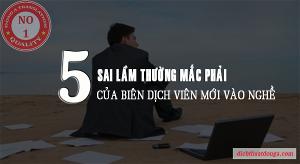 5 Sai Lam Thuong Mac Phai Cua Bien Dich Vien Moi Vao Nghe